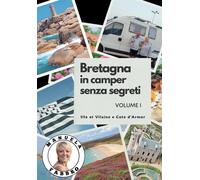 Bretagna in camper senza segreti. Vol. 1 - Fabbro Manuela