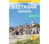 Bretagna OUTDOOR, la guida perfetta per il tuo viaggio: pratica, completa e facile da consultare con 150 proposte outdoor per tutti coloro che amano le attività al'aperto