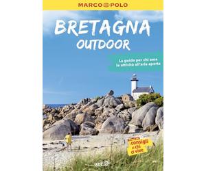 Bretagna OUTDOOR, la guida perfetta per il tuo viaggio: pratica, completa e facile da consultare con 150 proposte outdoor per tutti coloro che amano le attività al'aperto
