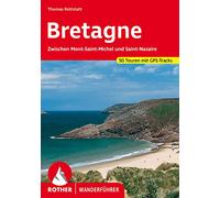 BRETAGNE (ALL) VOM MONT-ST MICHEL BIS ST NAZ: Zwischen Mont-Saint-Michel und Saint-Nazaire. 50 Touren mit GPS-Tracks