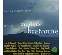 Bretagne - Au Coeur De la Musique Bretonne, Vol. 1