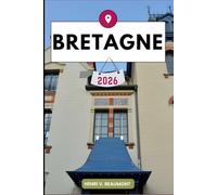 Bretagne Guide de voyage: Explorez votre destination comme un local conseils de voyage, options d’hébergement, restaurants, principales attractions et bien plus encore.