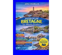 Bretagne Reiseführer 2026: Die schönsten Orte, Küsten und Geheimtipps entdecken