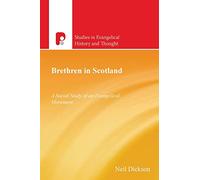 Brethren in Scotland: A Social Study of Evengelical Movement: Brethren In Scotland (1838-2000)
