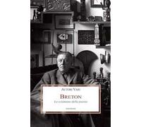 Breton. Lo sciamano della poesia
