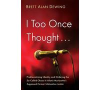 Brett Alan Dewing I Too Once Thought . . . (Tascabile)