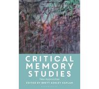 Brett Ashley Kaplan Dummy Author Critical Memory Studies (Tascabile)
