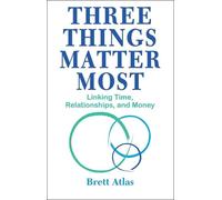Brett Atlas Three Things Matter Most (Tascabile)