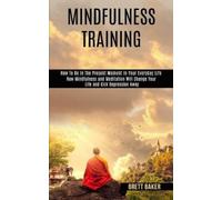 Brett Baker Mindfulness Training (Tascabile)