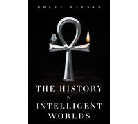 Brett Barnes The History of Intelligent Worlds (Tascabile)
