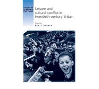 Brett Bebber Leisure and Cultural Conflict in Twentieth-Century Brit (Tascabile)