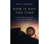 Brett Bowden Now Is Not the Time (Tascabile)