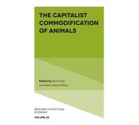 Brett Clark The Capitalist Commodification of Animals (Copertina rigida)