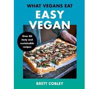 Brett Cobley What Vegans Eat - Easy Vegan (Copertina rigida)