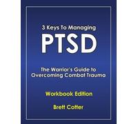 Brett Cotter 3 Keys to Managing PTSD (Tascabile)
