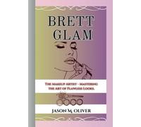 BRETT GLAM: The Makeup Artist - Mastering the Art of Flawless Looks.