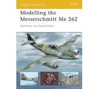 Brett Green Robert Oehler Modelling the Messerschmitt Me 262 (Tascabile)