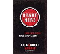 Brett Harris Alex Harris Start Here (Tascabile)