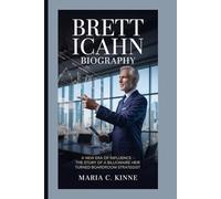 BRETT ICAHN BIOGRAPHY:: A New Era of Influence - The Story of a Billionaire Heir Turned Boardroom Strategist