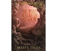Brett J Talley He Who Walks in Shadow (Tascabile)