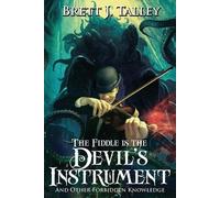 Brett J Talley The Fiddle is the Devil's Instrument (Tascabile)