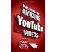 Brett Juilly Make Your Own Amazing YouTube Videos (Tascabile)