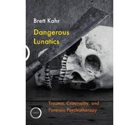 Brett Kahr Dangerous Lunatics (Tascabile)