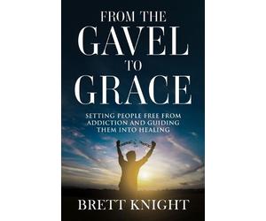 Brett Knight From the Gavel to Grace (Tascabile)