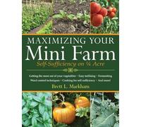 Brett L. Markham Maximizing Your Mini Farm (Tascabile)