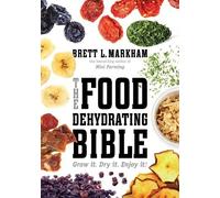 Brett L. Markham The Food Dehydrating Bible (Tascabile)