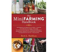 Brett L. Markham The Mini Farming Handbook (Tascabile)