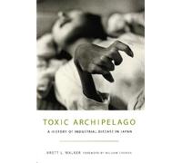 Brett L. Walker Toxic Archipelago (Tascabile) Weyerhaeuser Environmental Books