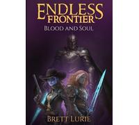 Brett Lurie Endless Frontier (Book 2) Blood and Soul (Copertina rigida)