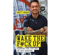 Brett Moran Wake the F#ck Up (Tascabile)