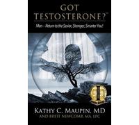 Brett Newcomb Kathy C Maupin Got Testosterone? (Tascabile)