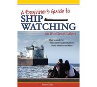 Brett Ortler Beginner's Guide to Ship Watching on the Great Lakes (Tascabile)