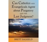 Brett Salkeld Can Catholics and Evangelicals Agree about Purgatory a (Tascabile)