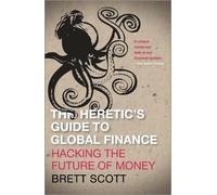Brett Scott The Heretic's Guide to Global Finance (Tascabile)
