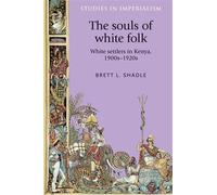 Brett Shadle The Souls of White Folk (Copertina rigida) Studies in Imperialism
