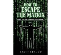 Brett Stroud How to Escape the Matrix (Tascabile)