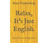 Brett Vanderburg Relax, It's Just English (Tascabile)