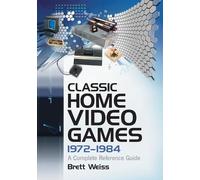 Brett Weiss Classic Home Video Games, 1972-1984 (Tascabile)