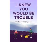 Brettney Thompson I Knew You Would Be Trouble (Tascabile)