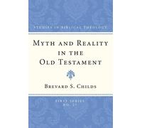 Brevard Childs Myth and Reality in the Old Testament (Tascabile)