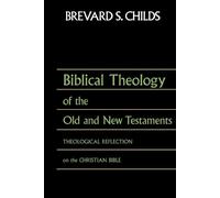 Brevard S Childs Biblical Theology of Old Test and New Test (Tascabile)