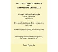 BREVE ANTOLOGIA GIAINISTA DELLA COMPASSIONE UNIVERSALE: Antologia giainista con versioni gotiche, occitane e proto-vediche