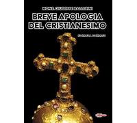 Breve apologia del cristianesimo. Contro gli increduli dei nostri giorni