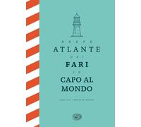 Breve atlante dei fari in capo al mondo - 2022 - Einaudi