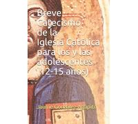 Breve Catecismo de la Iglesia Católica para los y las adolescentes (12-15 años)