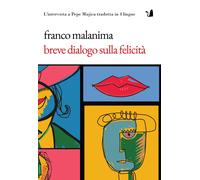 Breve dialogo sulla felicità - Malanima Franco
